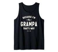 Because I’m The Grampa That’s Why Funny Grandpa Tank Top