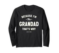 Because I’m The Grandad That’s Why Funny Grandpa Long Sleeve T-Shirt