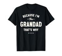 Because I’m The Grandad That’s Why Funny Grandpa T-Shirt