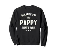 Because I’m The Pappy That’s Why Funny Grandpa Sweatshirt