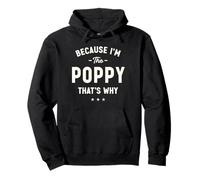 Because I’m The Poppy That’s Why Funny Grandpa Pullover Hoodie