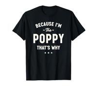 Because I’m The Poppy That’s Why Funny Grandpa T-Shirt