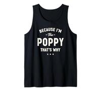 Because I’m The Poppy That’s Why Funny Grandpa Tank Top
