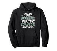 Because I’m the Soccer Assistant Coach That’s Why Coaching Pullover Hoodie