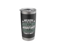 Because I’m The Soccer Assistant Coach That’s Why Coaching Stainless Steel Insulated Tumbler