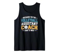 Because I’m The Volleyball Assistant Coach That’s Why Tank Top