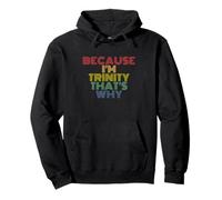 Because I’m Trinity That’s Why Funny Trinity Name Christian Pullover Hoodie