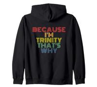 Because I’m Trinity That’s Why Funny Trinity Name Christian Zip Hoodie