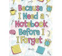Because I Need A Notebook: Before I Forget Volume 2