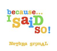 Because I Said So!