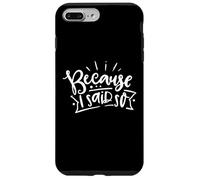 Because I Said So Funny Mom Quote Mother's Day Case for iPhone 7 Plus/8 Plus