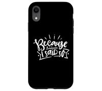 Because I Said So Funny Mom Quote Mother's Day Case for iPhone XR