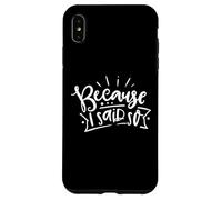 Because I Said So Funny Mom Quote Mother's Day Case for iPhone XS Max