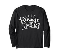 Because I Said So Funny Mom Quote Mother's Day Long Sleeve T-Shirt