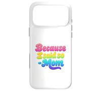 Because I Said So Mom Life Funny Saying Mothers Day Case for iPhone 17 Pro Max