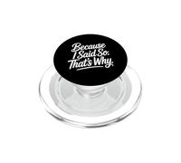 Because I Said So That's Why PopSockets PopGrip for MagSafe