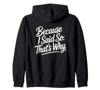 Because I Said So That's Why Zip Hoodie