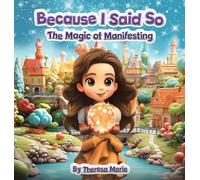 Because I Said So: The Magic of Manifesting
