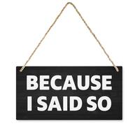 Because I Said So Wood Sign Rectangle Hanging Wooden Plaque DIY Craft Project Wood Sign with Rope Door Wall Art Decorative, 12X6Inch