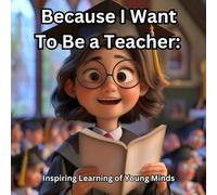 Because I Want To Be a Teacher: Inspiring Learning of Young Minds!