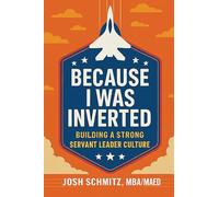 Because I Was Inverted: Building a Strong Servant Leader Culture
