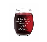 Because I Work Harder Than An Ugly Stripper Wine Glass, 15 Oz Funny Stemless Wine Glass Christmas Gifts Stemless Clear Wine Glass For Men, Women, Friends