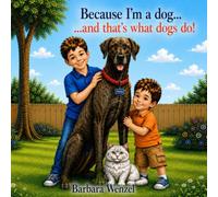 Because I'm a Dog...and that's what dogs do!: The antics of Gabby the Great Dane