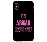 Because I'm Abigail that's why! Funny first name present for Case for iPhone X/XS