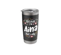 Because I'm Aina That's Why Motivation Stainless Steel Insulated Tumbler