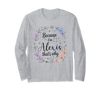 Because I'm Alexis Woman That's Why Name Long Sleeve T-Shirt