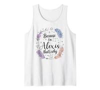 Because I'm Alexis Woman That's Why Name Tank Top