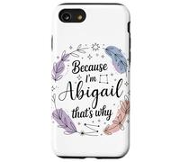 Because I'm An Abigail That's Why Woman Name Case for iPhone SE (2020) / 7/8