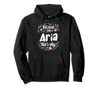 Because I'm Aria That's Why Floral Name Pullover Hoodie