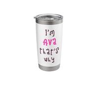 Because I'm Ava That's why! Funny First Name Present for Stainless Steel Insulated Tumbler