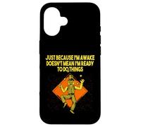 Because Im Awake Doesnt Mean Im Ready Funny Sarcastic Humor Case for iPhone 16