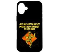 Because Im Awake Doesnt Mean Im Ready Funny Sarcastic Humor Case for iPhone 16 Plus