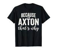 Because I'm Axton That's Why Boy Man First Name Axton Value Graphic T-Shirt