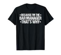 Because I'm Bar Manager That's Why T-Shirt