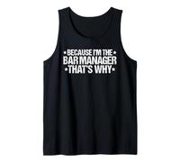 Because I'm Bar Manager That's Why Tank Top