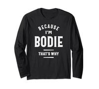Because I'm Bodie That's Why Funny Name Bodie Long Sleeve T-Shirt