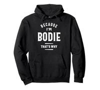 Because I'm Bodie That's Why Funny Name Bodie Pullover Hoodie