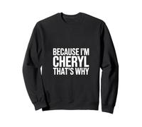Because I'm Cheryl That's Why Sweatshirt