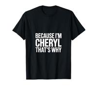 Because I'm Cheryl That's Why T-Shirt