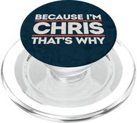Because I'm Chris That's Why Funny Answer Fun Joke Humor Tee PopSockets PopGrip for MagSafe