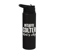 Because I'm Colter That's Why Boy Man First Name Colter Stainless Steel Insulated Water Bottle