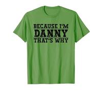 Because I'm Danny That's Why Danny Name T-Shirt, Men, Grass Green, Medium