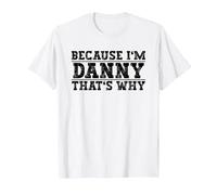 Because I'm Danny That's Why Danny Name T-Shirt, Men, White, 6X-Large