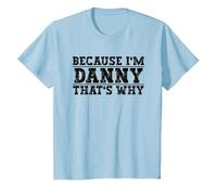 Because I'm Danny That's Why Danny Name T-Shirt, Youth, Baby Blue, Small
