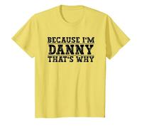 Because I'm Danny That's Why Danny Name T-Shirt, Youth, Lemon Yellow, Large