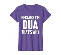 Because I'm Dua That's Why Am Personalized Name T-Shirt